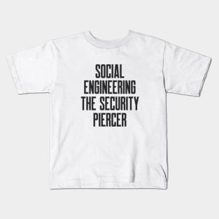 Cybersecurity Social Engineering The Security Piercer Kids T-Shirt